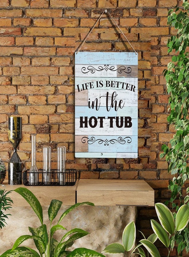 YCYD Bathroom Decor Hot Tub Sign Farmhouse Life Is Better In The Hot Tub Wooden Hanging Sign Rustic Wall Art Decor for Home Decoration 10x8 Inches Home Decor Wall Bath Decor - Image 2